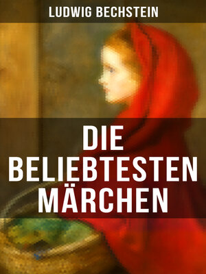 cover image of Die beliebtesten Märchen von Ludwig Bechstein